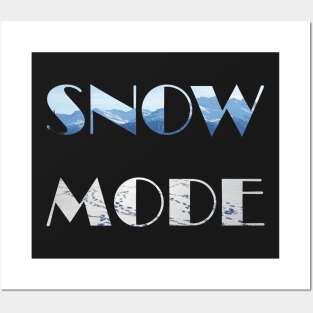 Snow Mode winter snow and mountain lover Posters and Art